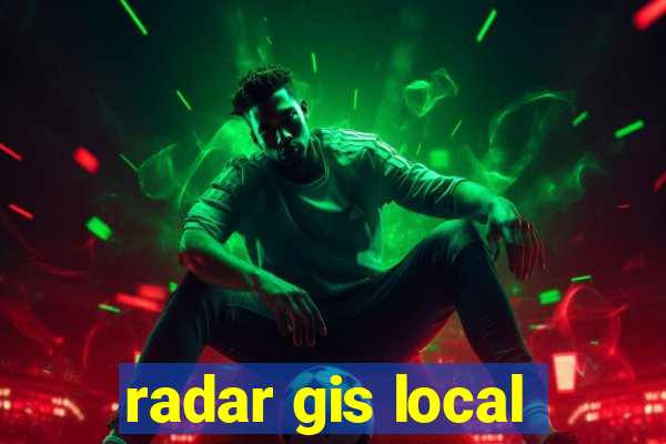 radar gis local